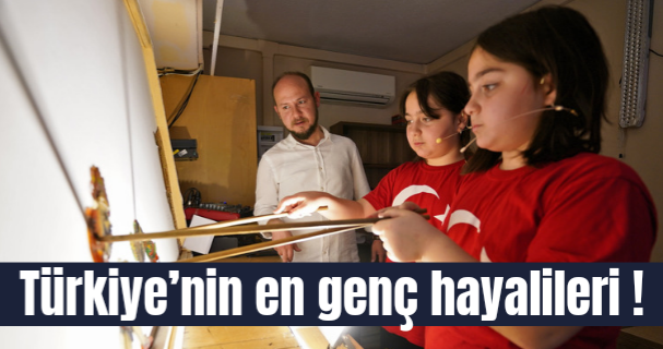 Türkiye’nin en genç hayalileri
