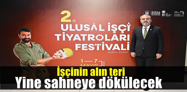 İşçinin alın teri yine sahneye dökülecek