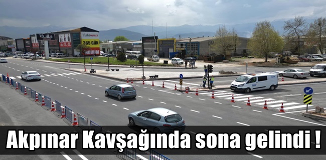 Akpınar Kavşağında sona gelindi !