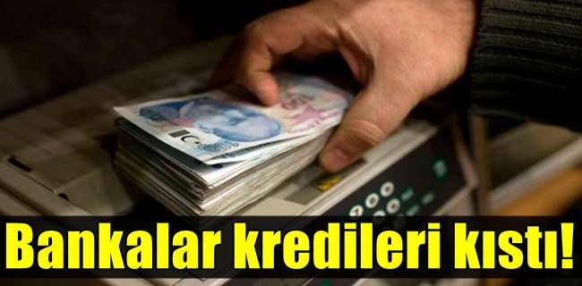 Bankalar kredi musluklarını kıstı!
