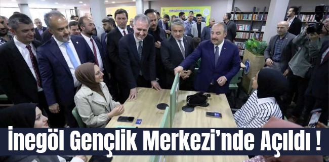 İnegöl Gençlik Merkezi’nde Görkemli Ve Müjdeli Açılış