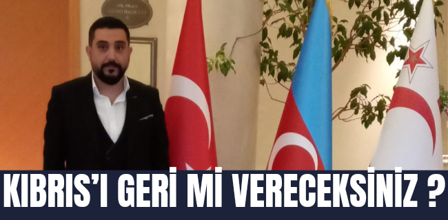 ECEVİT VE ERBAKAN’IN ALDIĞI KIBRIS’I GERİ Mİ VERECEKSİNİZ?
