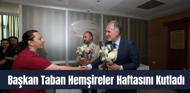 Başkan Taban Hemşireler Haftasını Kutladı