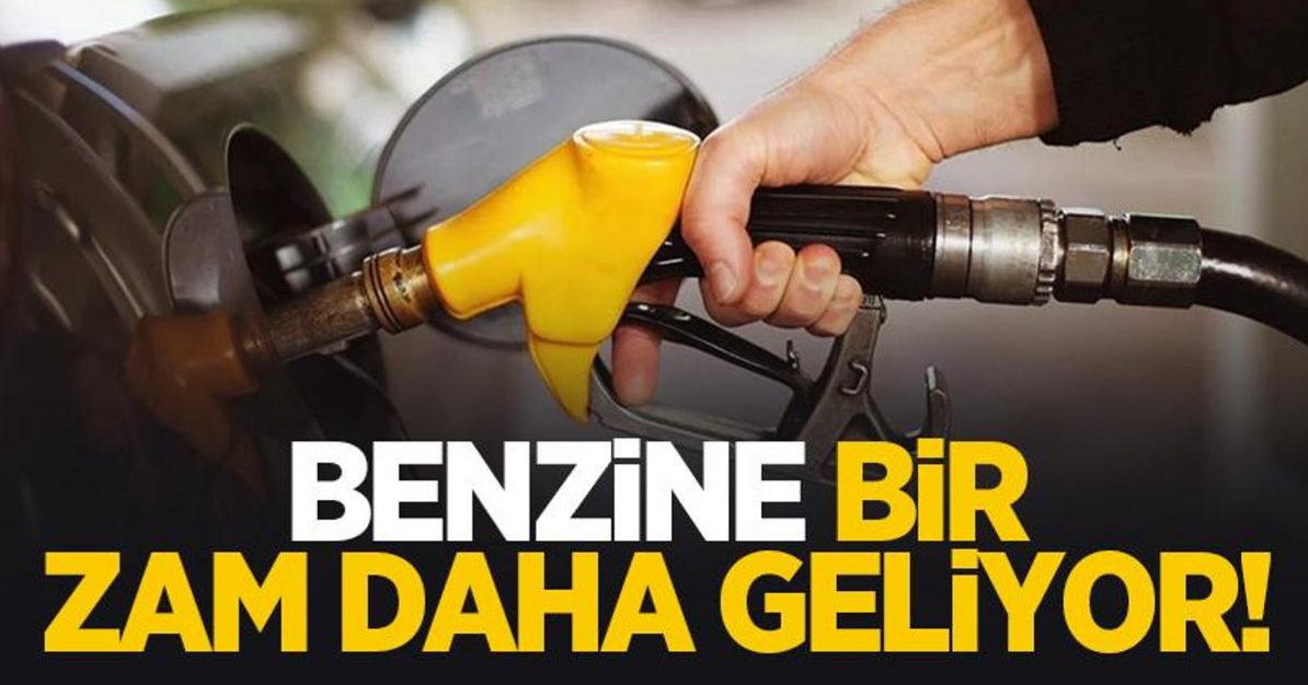 Benzine bir zam daha geliyor