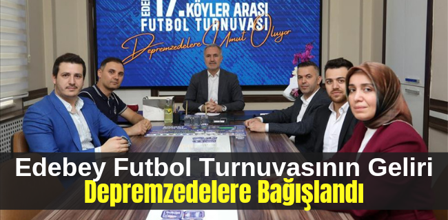 Edebey Futbol Turnuvasının Geliri Depremzedelere Bağışlandı