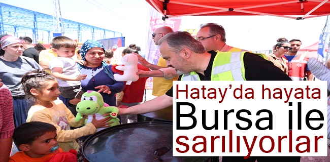 Hatay’da hayata Bursa ile sarılıyorlar