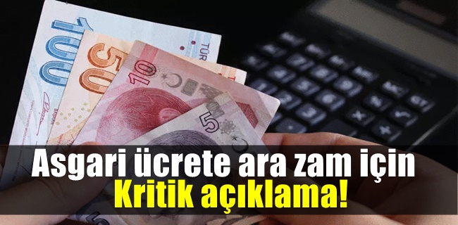 Asgari ücrete ara zam için kritik açıklama!