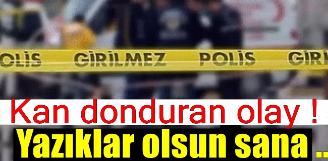 Kan donduran olay !