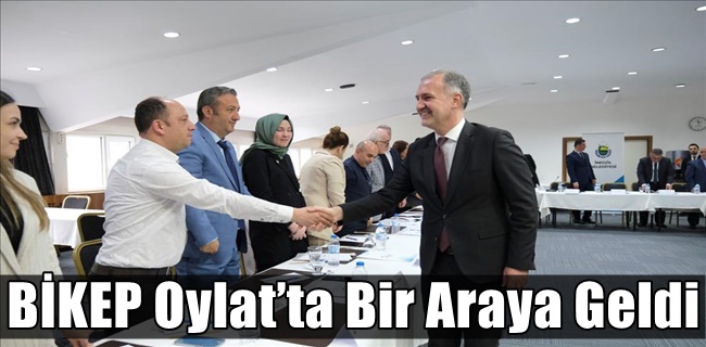 BİKEP Oylat’ta Bir Araya Geldi