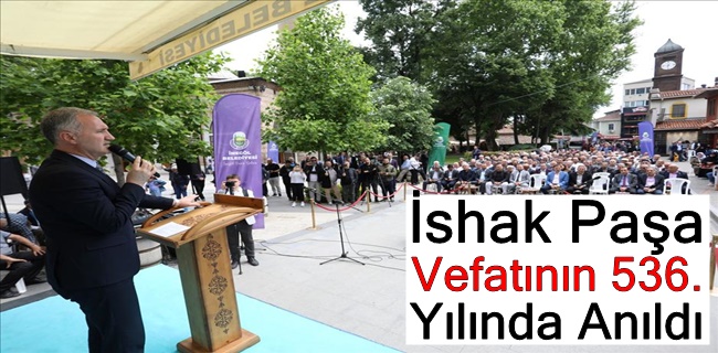 İshak Paşa Vefatının 536. Yılında Anıldı