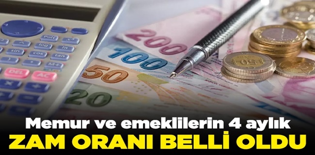 Memur ve emeklilerin 4 aylık zammı belli oldu