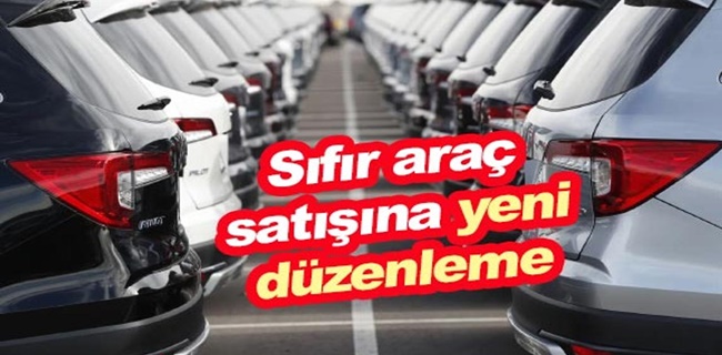 Sıfır araç satışına yeni düzenleme!