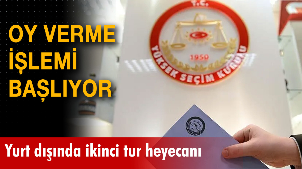 Yurt dışı temsilcilikler ve gümrük kapılarında oy verme işlemi yarın başlayacak