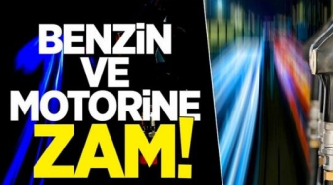 Benzin ve motorine zam geldi