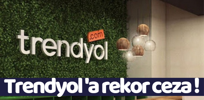 Trendyol’a “rekabeti ihlal”den 61 milyon TL para cezası