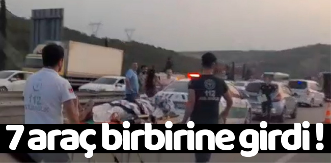 7 araç birbirine girdi, çok sayıda yaralı var !