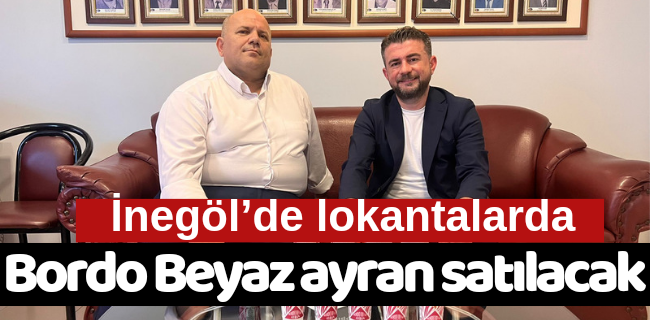 İnegöl’de lokantalarda Bordo Beyaz ayran satılacak