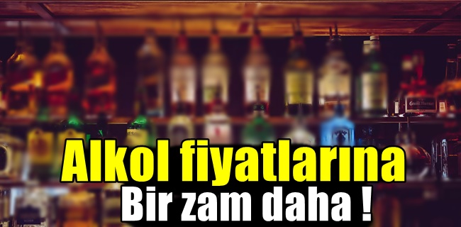 Alkol fiyatlarına zam !