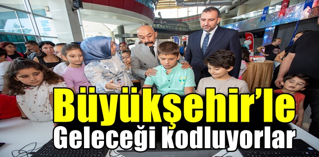 Büyükşehir’le geleceği kodluyorlar