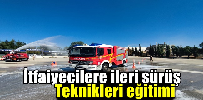 İtfaiyecilere ileri sürüş teknikleri eğitimi