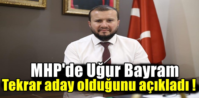 Uğur Bayram adaylığını resmen açıkladı !