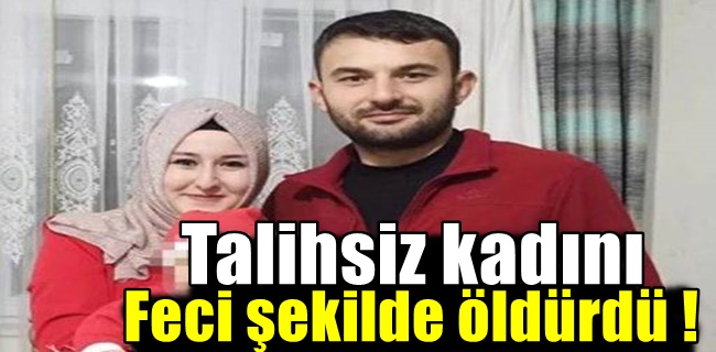 Kocası tarafından bıçaklanarak öldürüldü !