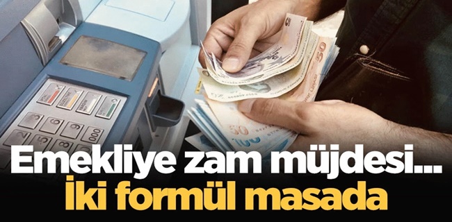 Emekliye ek zam için formüller ortaya çıktı