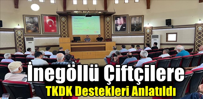 İnegöllü Çiftçilere TKDK Destekleri Anlatıldı