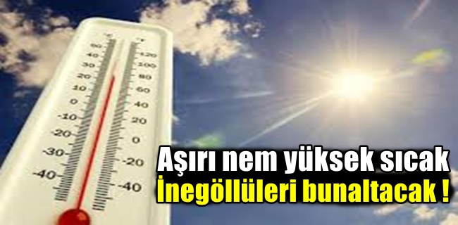 Aşırı nem yüksek sıcak bunaltıyor !