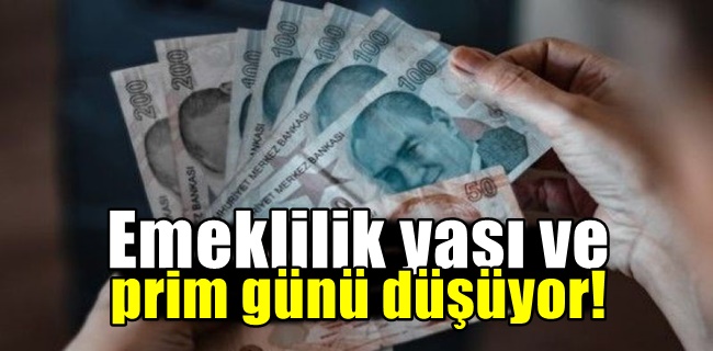 Emeklilik yaşı ve prim günü düşüyor!