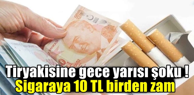 Tiryakisine gece yarısı şoku! Sigaraya 10 TL birden zam