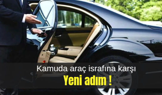 Kamuda araç israfına karşı yeni adım!