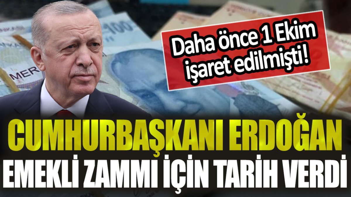 Erdoğan emekli maaşı zammı için tarih verdi !