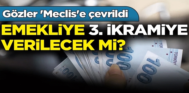 Emekliye 3. ikramiye verilecek mi? Gözler Meclis