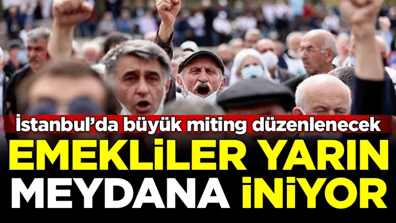 Emekliler yarın meydana iniyor