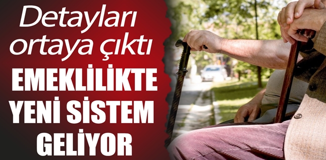 Yeni emeklilik sistemi geliyor!