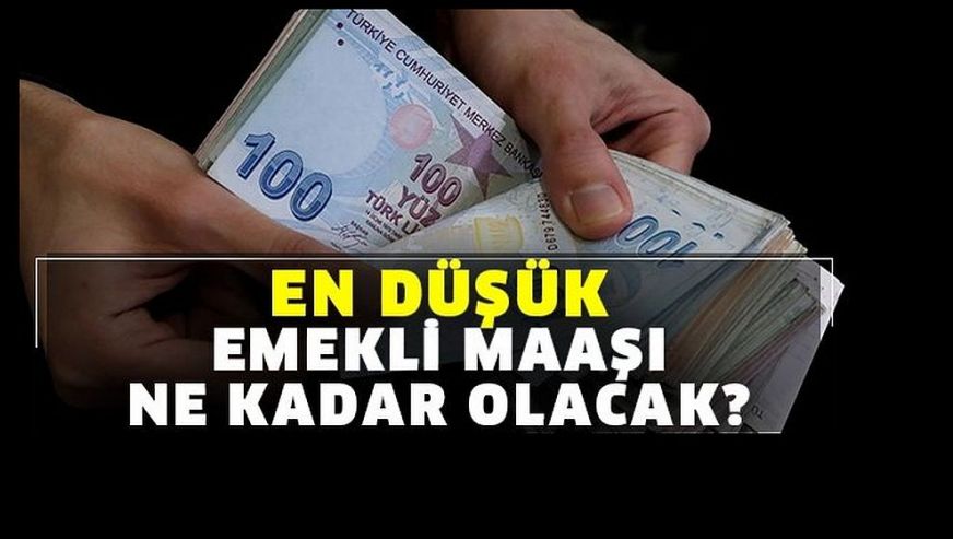 En düşük emekli maaşı kaç para olacak?