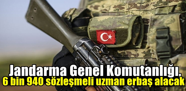 Jandarma Genel Komutanlığı, 6 bin 940 sözleşmeli uzman erbaş alacak