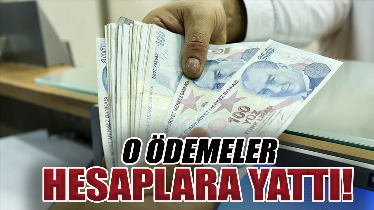 Ödemeler hesaplara yattı !