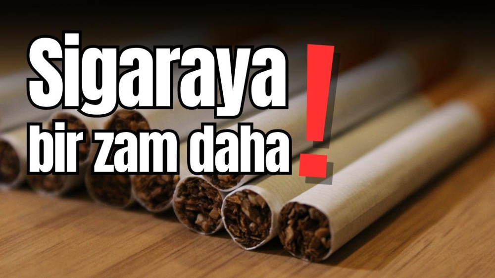 Sigaraya bir zam daha !