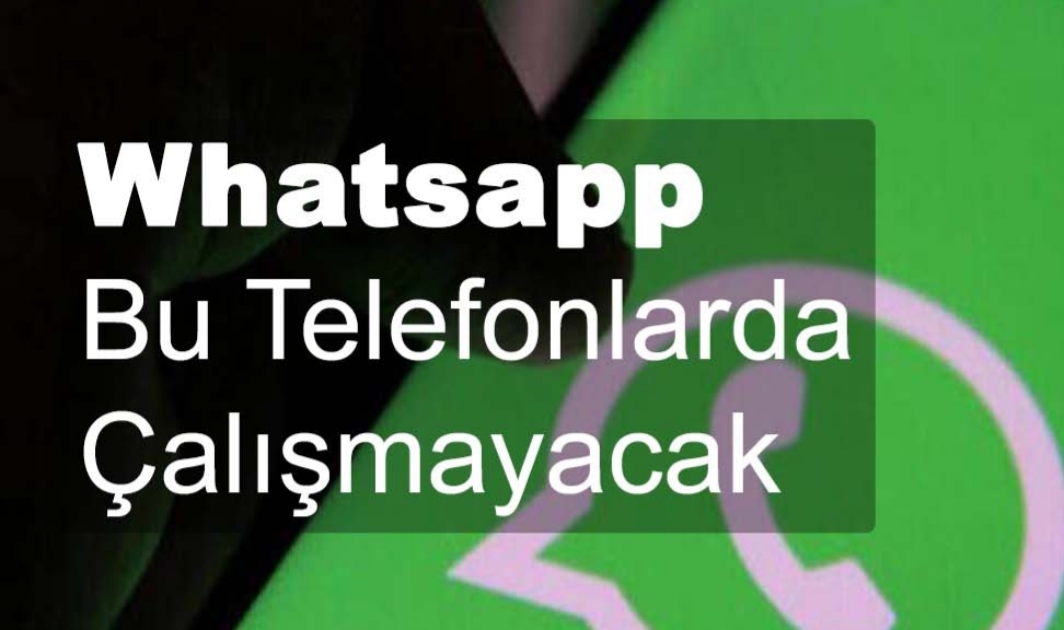 Whatsapp bu telefonlarda çalışmayacak