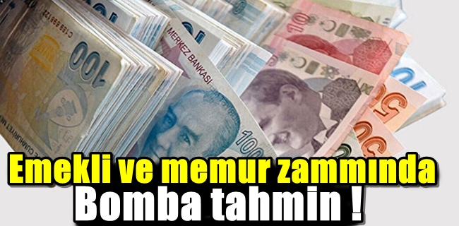 Emekli ve memur zammında bomba tahmin !
