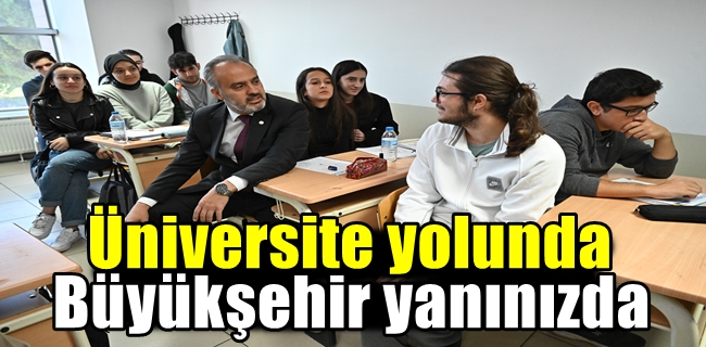 Üniversite yolunda Büyükşehir yanınızda