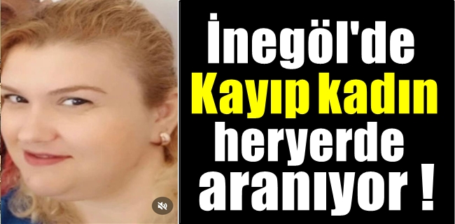 Kayıp kadından üç gündür haber alınamıyor !