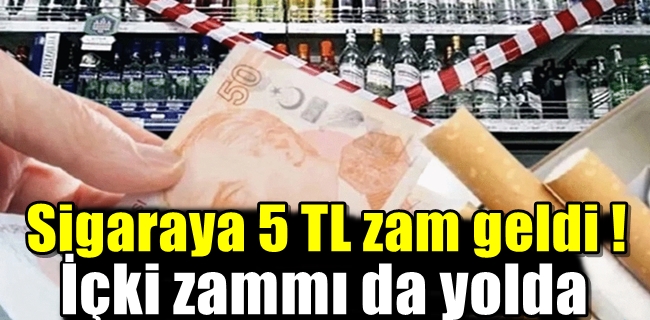 Sigaraya 5 TL zam geldi ! İçki zammı da yolda