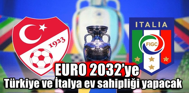 EURO 2032’ye Türkiye ve İtalya ev sahipliği yapacak