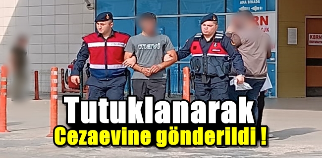Cezaevine gönderildi !