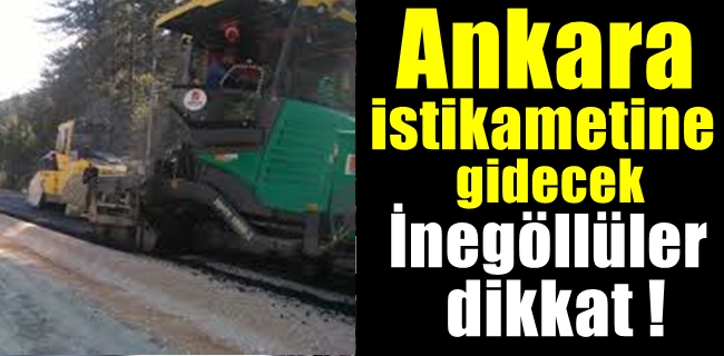 Ankara istikametine gidecek İnegöllüler dikkat !