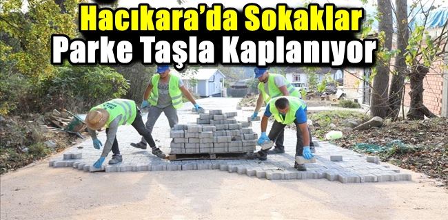 Hacıkara’da Sokaklar Parke Taşla Kaplanıyor