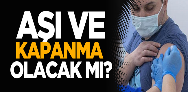 Bakan Koca’dan kapanma ve aşı açıklaması